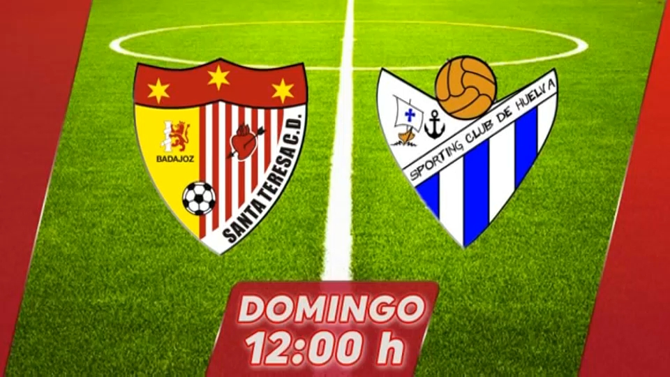 Santa Teresa-Sporting Huelva: duelo crucial por la permanencia