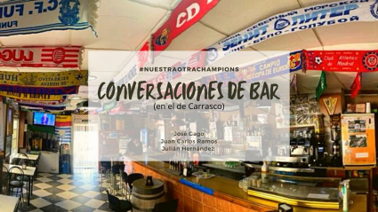 Nuestra otra Champions. Conversaciones de bar.