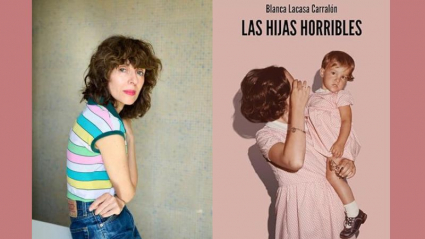 Imagen de Blanca Lacasa y portada del libro "Las Hijas horribles"